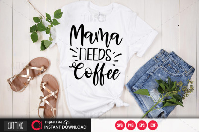 Mama needs coffee SVG