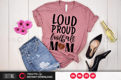 loud proud football mom 1 svg