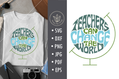 Teachers can change the world&2C; svg cut file&2C; lettering design