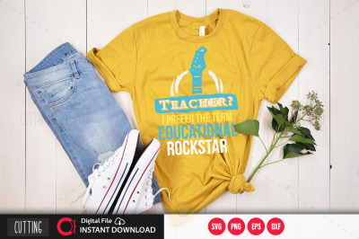 Teacher i prefer the term eoucational rockstar svg