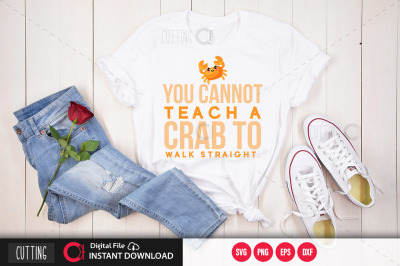 You cannot teach a crab to walk straight svg