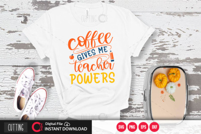 coffee gives me teacher powers svg