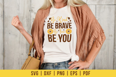 Be Kind Be Brave Be True Be You | Sunflower SVG | Floral SVG