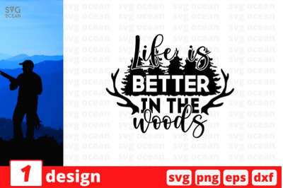 Life is better in the woods SVG Cut File