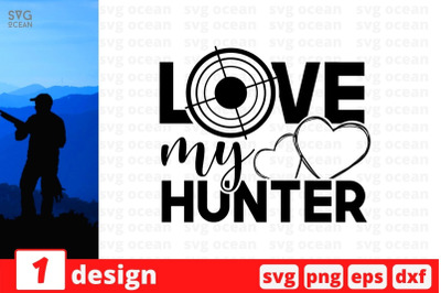 Love my hunter SVG Cut File