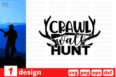 Crawl walk hunt SVG Cut File