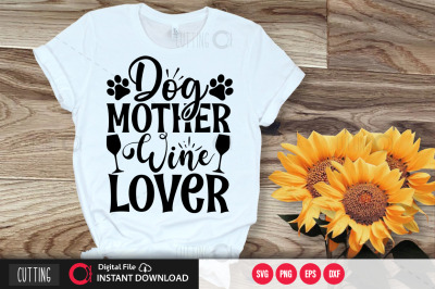 Dog mother wine lover svg