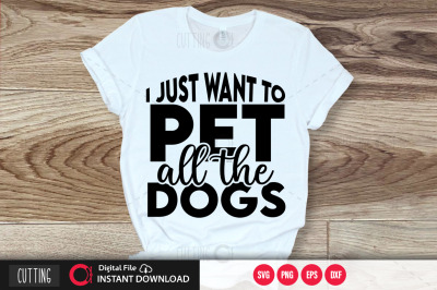 I just want to pet all the dogs svg