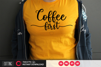 Coffee first svg