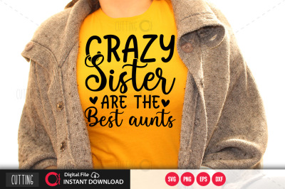 CRAZY SISTER ARE THE BEST AUNTS svg