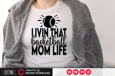 Livin that basketball mom life svg