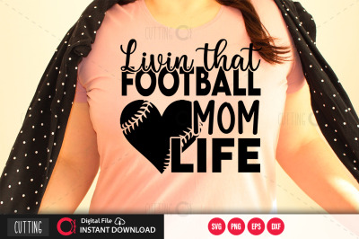 Livin that football mom life svg