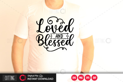 Loved and blessed svg