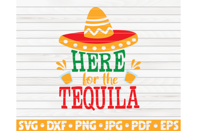 Here for the tequila SVG | Cinco de mayo quote