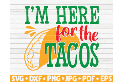 I&#039;m here for the tacos SVG | Cinco de mayo quote