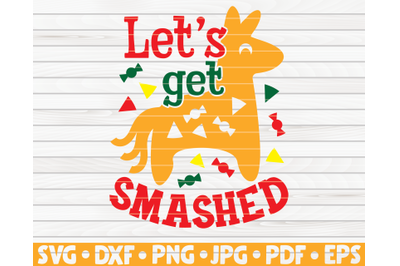 Let&#039;s get smashed SVG | Cinco de mayo quote