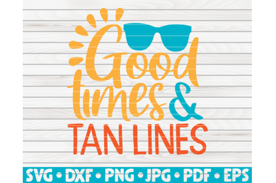 Good times and tan lines SVG | Summertime quote