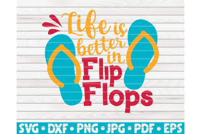 Life is better in flip flops SVG | Summertime quote