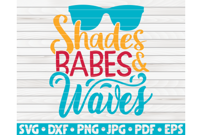 Shades, babes and waves SVG | Summertime quote