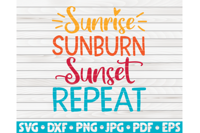 Sunrise, sunburn, sunset, repeat SVG | Summertime quote