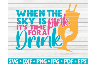 When the sky is pink it&#039;s time for a drink SVG | Summertime quote