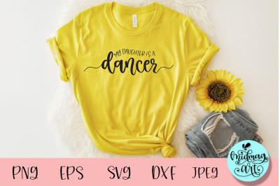 My daughter is a dancer svg, mom svg