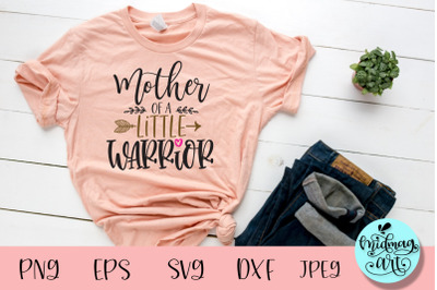 Mother of a little warrior svg, mom svg