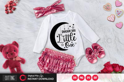 Dream big little one svg