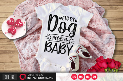 Every dog needs a baby svg