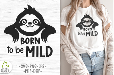 Cute sloth svg Funny quotes Born to be mild Funny t shirt svg designs