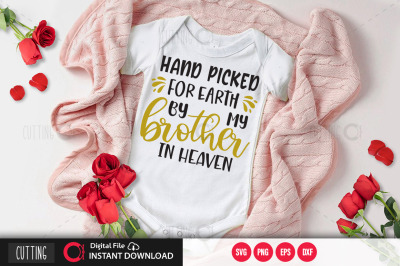 Hand picked for earth by my brother in heaven svg