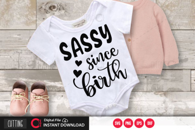 Sassy since birth svg