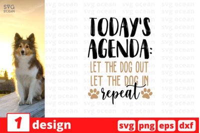 Today&amp;&23;039;s agenda let the dog out let the dog in repeat SVG Cut File