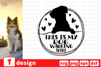 This is my dog walking shirt SVG Cut File