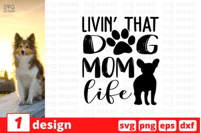 Livin that dog mom life SVG Cut File