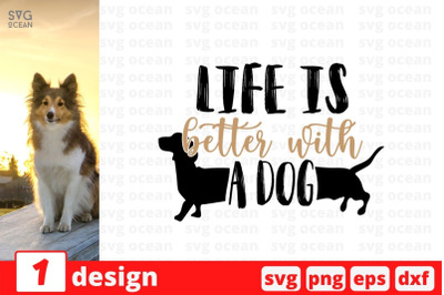 Life is better with a dog SVG Cut File