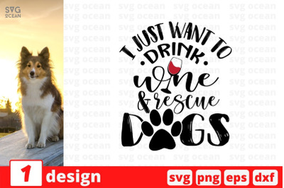 I just want to drink wine and rescue dogs SVG Cut File