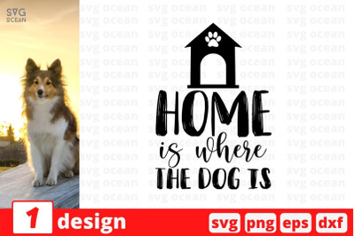 Home is where the dog is SVG Cut File