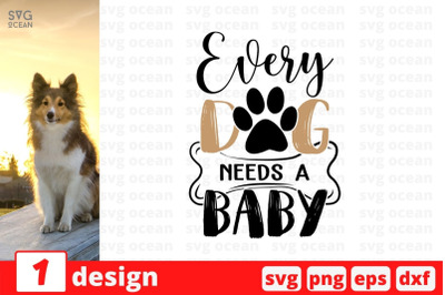 Every dog needs a baby SVG Cut File