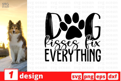 Dog kisses fix everything&nbsp; SVG Cut File