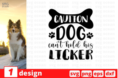 Caution dog can&#039;t hold his licker SVG Cut File