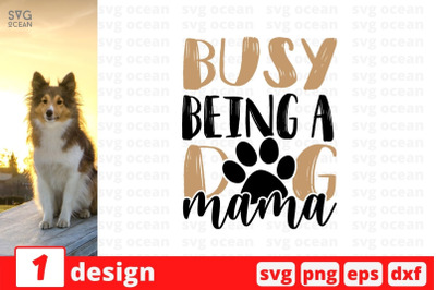 Busy being a dog mama SVG Cut File