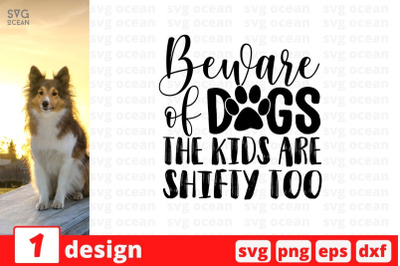 Beware of dogs the kids are shifty too SVG Cut File