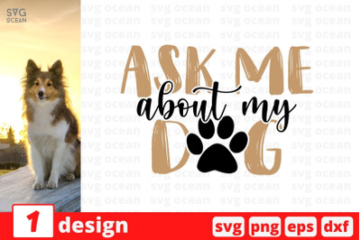 Ask me about my dog SVG Cut File