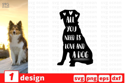 All you need is love and a dog SVG Cut File