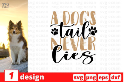 A dog&amp;&23;039;s tail never lies SVG Cut File