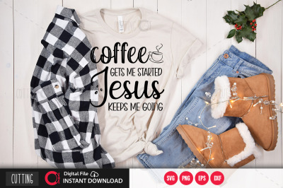 Coffee gets me started jesus keeps me going svg