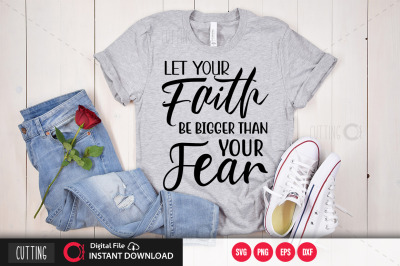 Let your faith be bigger than your fear 2 svg