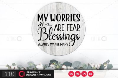 My worries are fear because my blessings are many svg