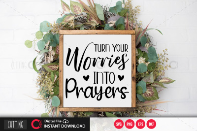 Turn your worries into prayers svg